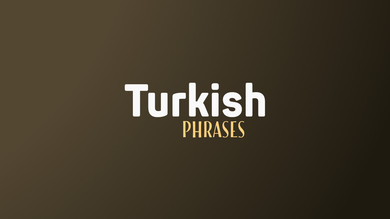 70 Common Turkish Phrases And Expressions