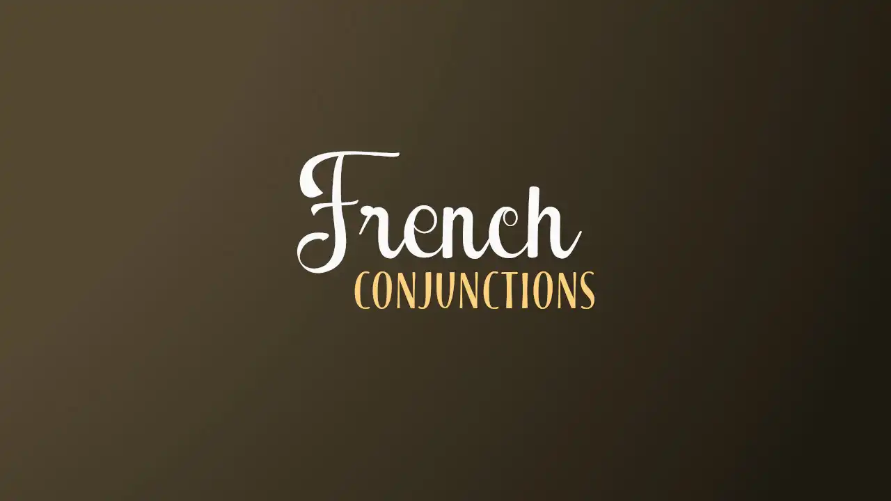 Types Of French Conjunctions And How To Use Them