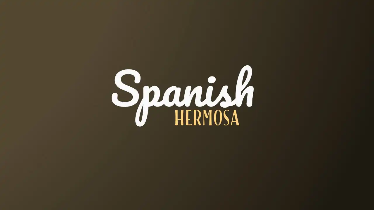 The Meaning Of Hermosa (And Its Alternatives) In Spanish