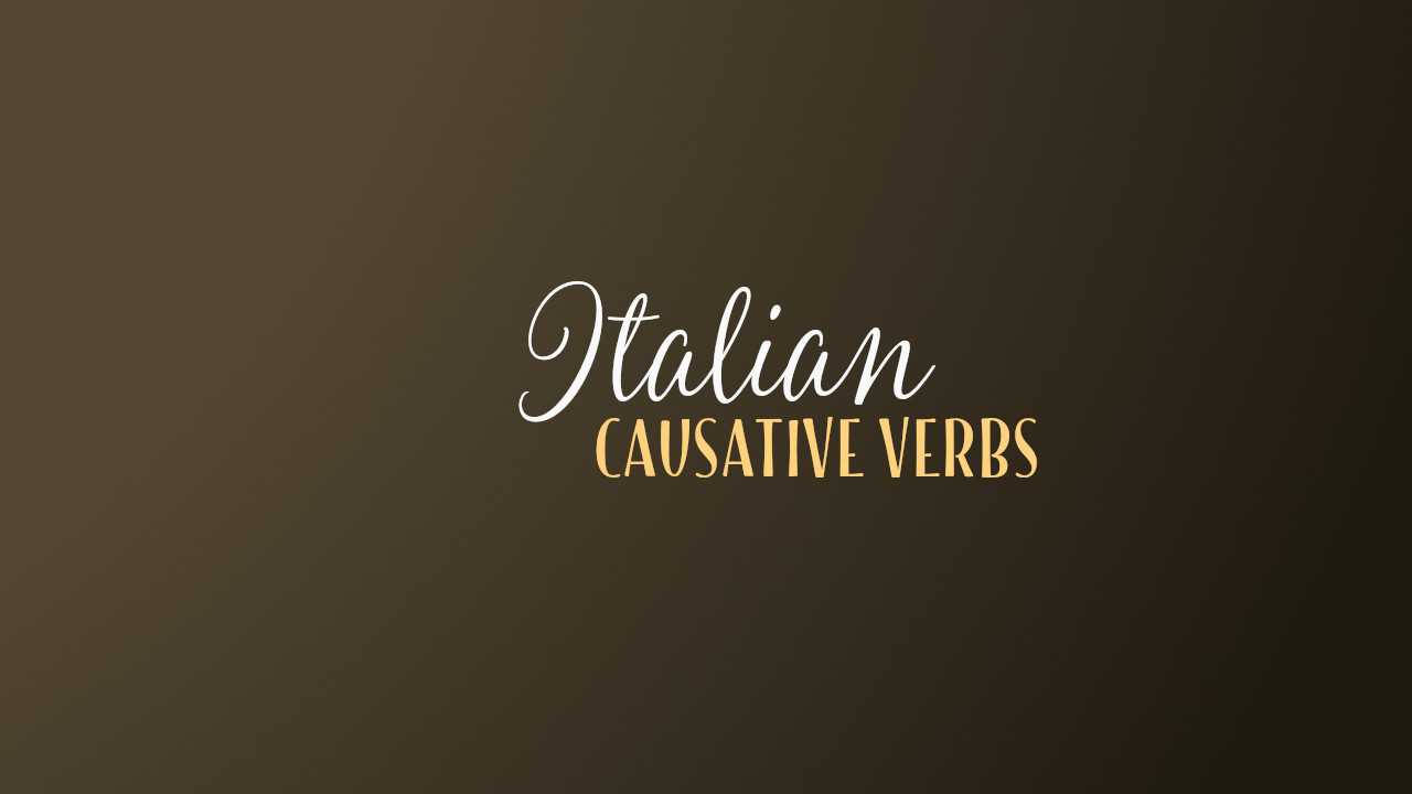 Italian Causative Verbs (Fare & Lasciare) With Examples