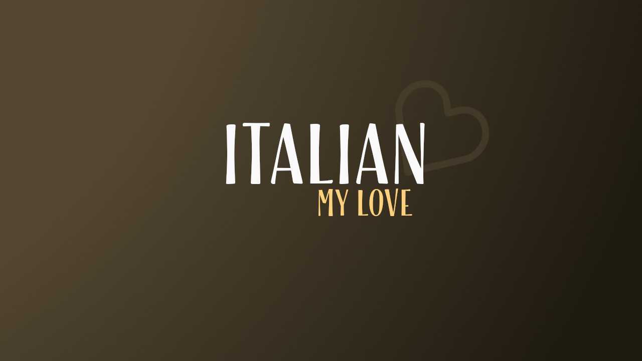 6 Ways To Say 'My Love' In Italian